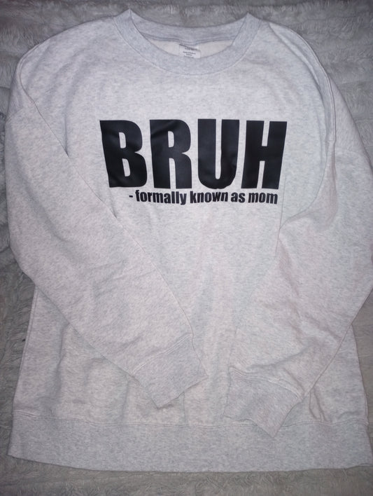 Bruh - formally known as mom sweater