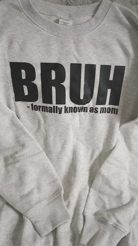 Bruh - formally known as mom sweater